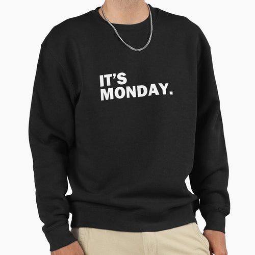 Its Monday Day Week Funny Weekly T-Shirt - Casual Everyday Wear Men Women - T-Shirt, Sweatshirt, Hoodie