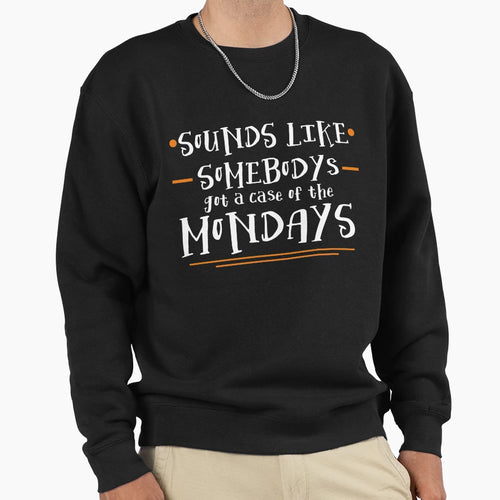 Sounds Like Somebodys Got Case Sweatshirt - Fun Novelty Design for Adults - T-Shirt, Sweatshirt, Hoodie