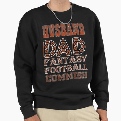 Husband Dad Fantasy Football Commish Sweatshirt - Fun Novelty Design Unisex - T-Shirt, Sweatshirt, Hoodie
