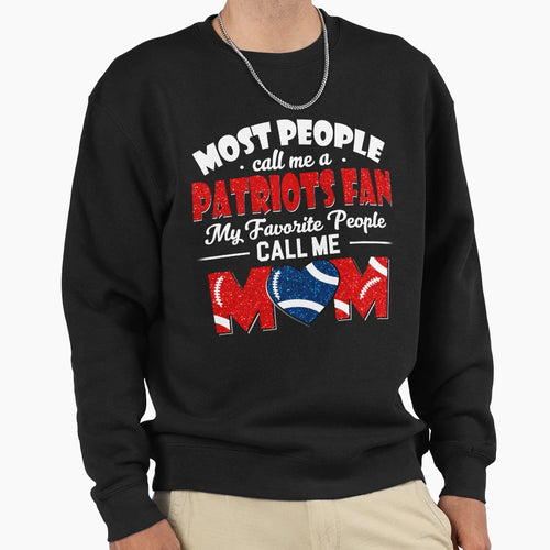 Most People Call Me Patriots Fan Sweatshirt - Aesthetic Graphic for Adults - T-Shirt, Sweatshirt, Hoodie