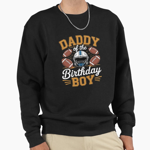 Daddy Birthday Football Party Sweatshirt - Custom Art Print Men Women - T-Shirt, Sweatshirt, Hoodie