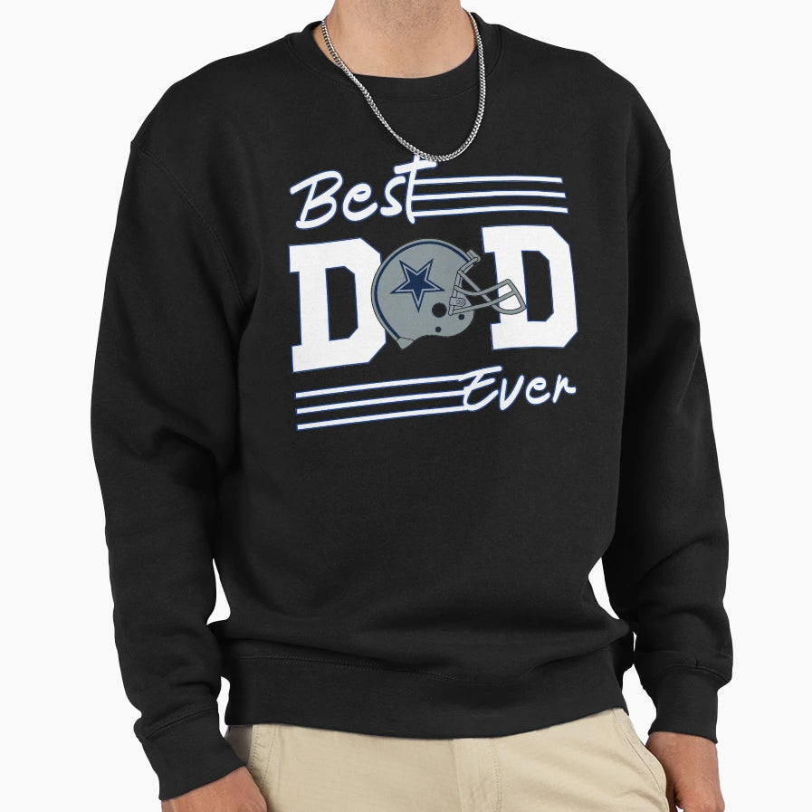 Best Dad Ever Beat Dallas Father Gift Sweatshirt - Unique Graphic Unisex - T-Shirt, Sweatshirt, Hoodie