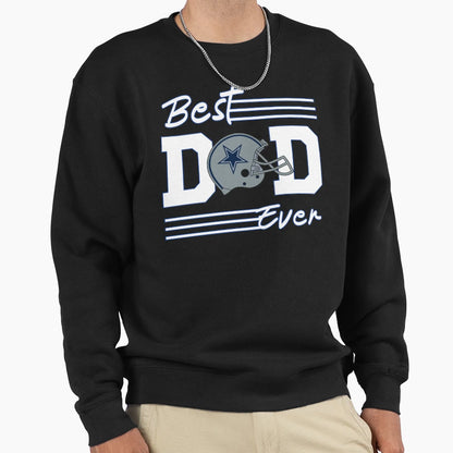 Best Dad Ever Beat Dallas Father Gift Sweatshirt - Unique Graphic Unisex - T-Shirt, Sweatshirt, Hoodie
