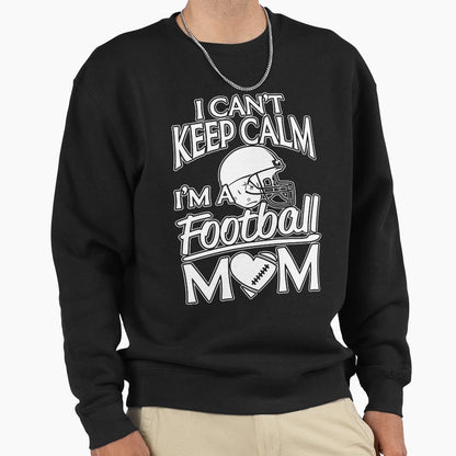 I Can Not Keep Calm Football Mom Sweatshirt - Minimalist Print Men Women - T-Shirt, Sweatshirt, Hoodie