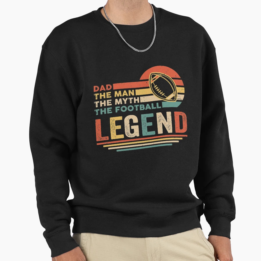 Football Dad Myth Legend Sweatshirt - Custom Art Print Men Women - T-Shirt, Sweatshirt, Hoodie