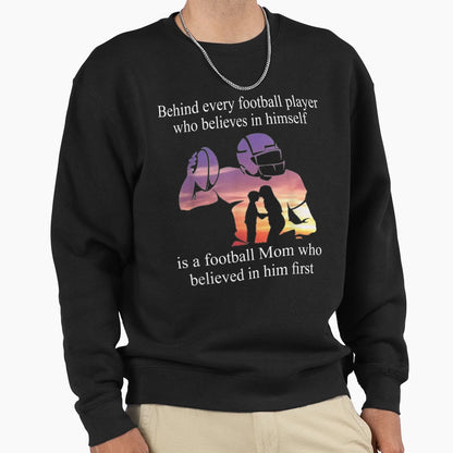 Behind Every Football Player Sweatshirt - Fun Novelty Design Men Women - T-Shirt, Sweatshirt, Hoodie