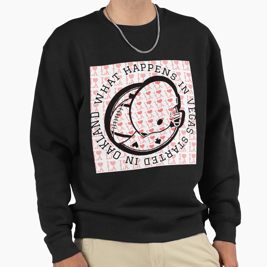 What Happens Vegas Started Oakland Sweatshirt - Trendy Graphic Men Women - T-Shirt, Sweatshirt, Hoodie