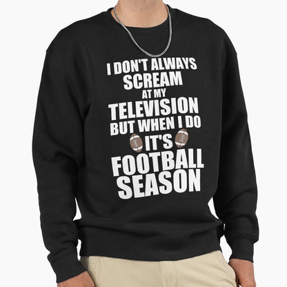 Its Football Season Sweatshirt - Graphic Print Unisex - T-Shirt, Sweatshirt, Hoodie