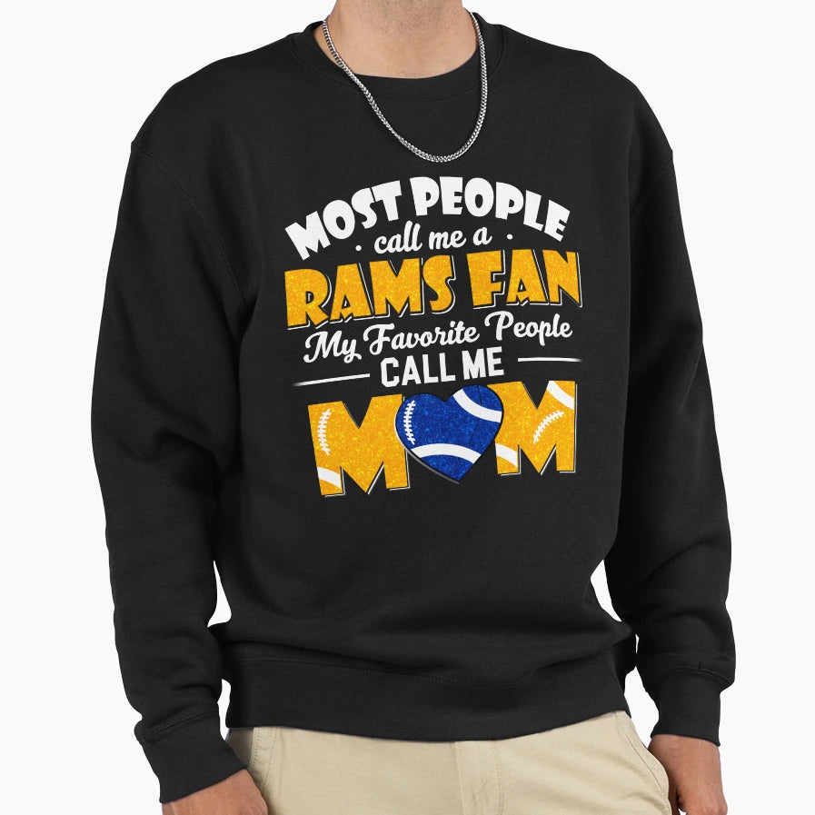 Most People Call Me Rams Fan My Sweatshirt - Streetwear Style Unisex - T-Shirt, Sweatshirt, Hoodie