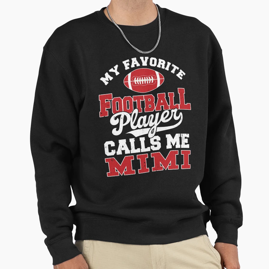 My Favorite Football Player Calls Sweatshirt - Streetwear Style Men Women - T-Shirt, Sweatshirt, Hoodie