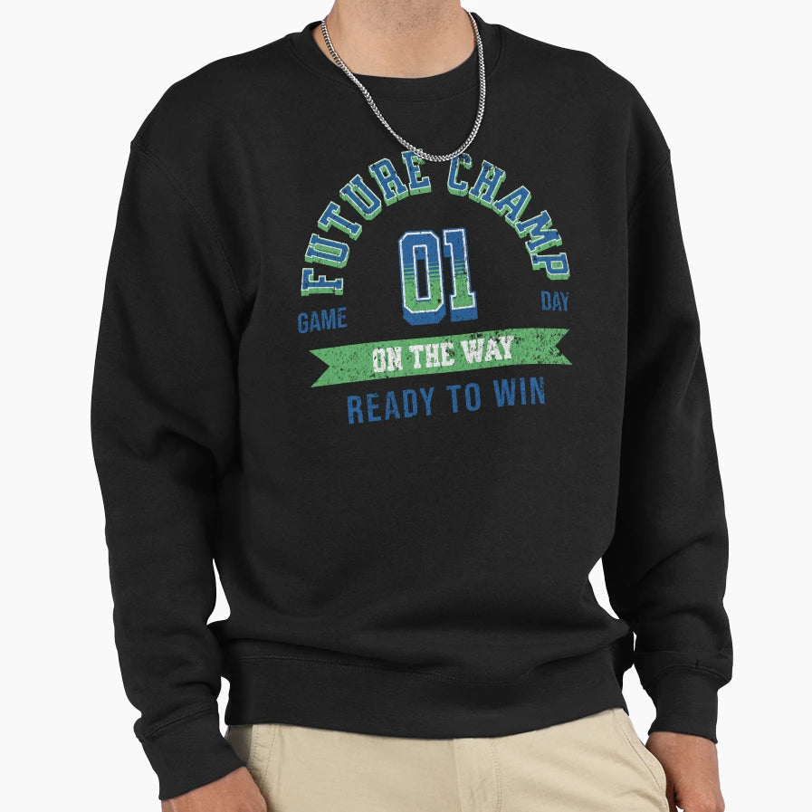 Future Champ Way Unique Sweatshirt - Fun Novelty Design Men Women - T-Shirt, Sweatshirt, Hoodie
