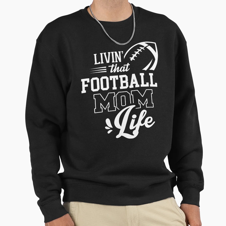 Livin That Football Mom Life American Sweatshirt - Custom Art Print Unisex - T-Shirt, Sweatshirt, Hoodie