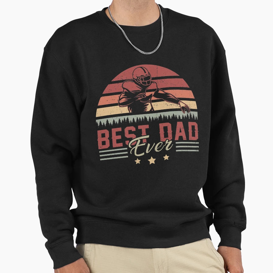 Best Dad Ever Football Love Fathers Day Sweatshirt - Graphic Print Unisex - T-Shirt, Sweatshirt, Hoodie
