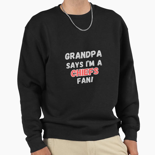 Grandpa Says Im Chiefs Fan Sweatshirt - Aesthetic Graphic for Adults - T-Shirt, Sweatshirt, Hoodie