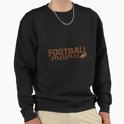 Football Mama Sweatshirt - Fun Novelty Design Men Women - T-Shirt, Sweatshirt, Hoodie