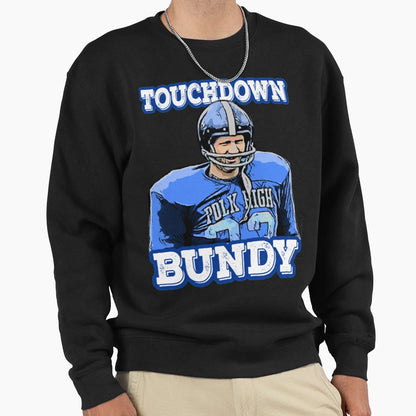 Touchdown Bundy Touchdown Bundy Sweatshirt - Graphic Print for Adults - T-Shirt, Sweatshirt, Hoodie
