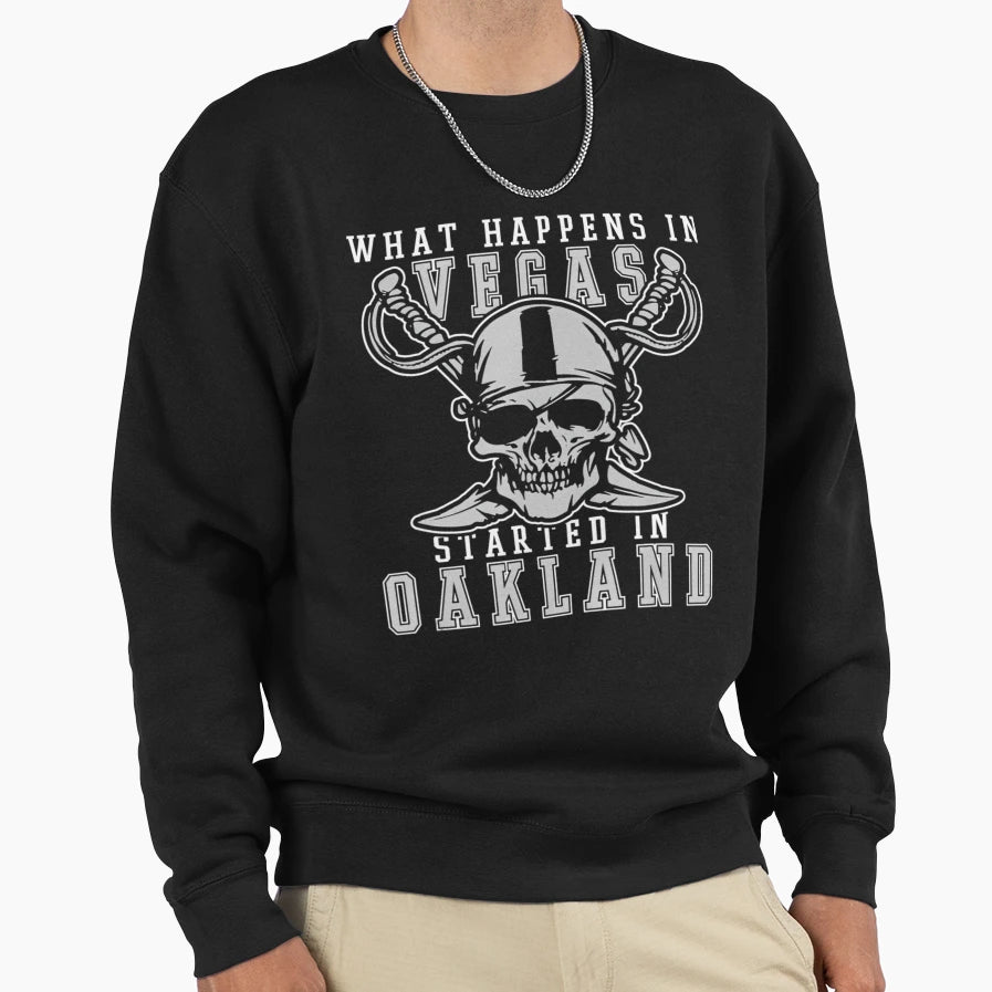 What Happens Vegas Started Oakland Sweatshirt - Unique Graphic Unisex - T-Shirt, Sweatshirt, Hoodie