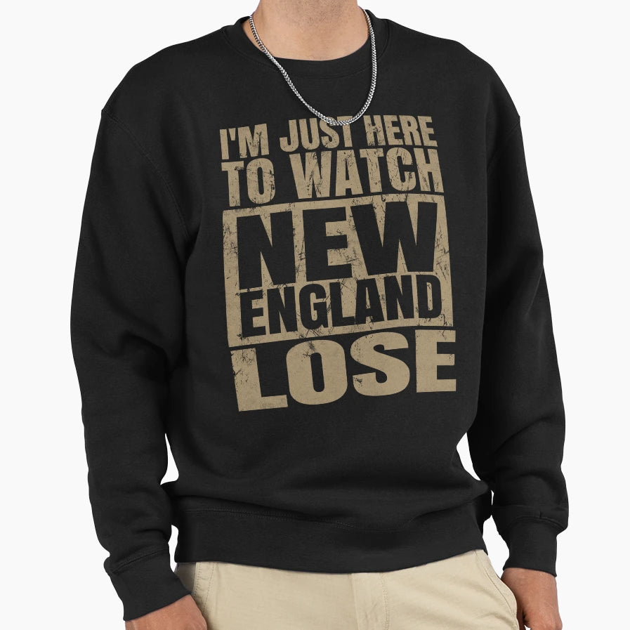 Im Just Here To Watch New England Sweatshirt - Unique Graphic for Adults - T-Shirt, Sweatshirt, Hoodie