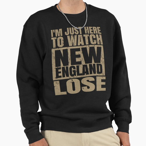 Im Just Here To Watch New England Sweatshirt - Unique Graphic for Adults - T-Shirt, Sweatshirt, Hoodie