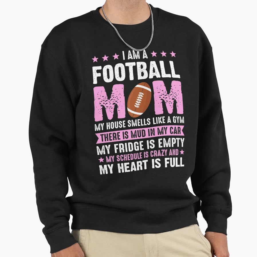 I Am Football Mom Sweatshirt - Novelty Apparel for Adults - T-Shirt, Sweatshirt, Hoodie