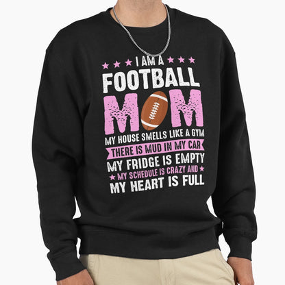 I Am Football Mom Sweatshirt - Novelty Apparel for Adults - T-Shirt, Sweatshirt, Hoodie