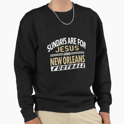 Sundays Are Jesus And New Orleans Sweatshirt - Trendy Graphic Unisex - T-Shirt, Sweatshirt, Hoodie