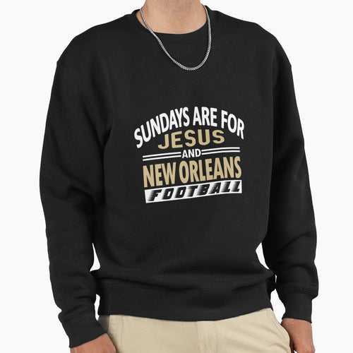 Sundays Are Jesus And New Orleans Sweatshirt - Trendy Graphic Unisex - T-Shirt, Sweatshirt, Hoodie