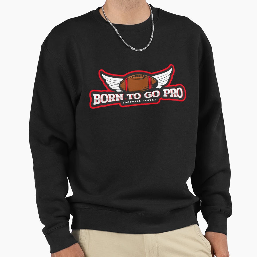 Born To Go Pro Football Player Sweatshirt - Minimalist Print Unisex - T-Shirt, Sweatshirt, Hoodie
