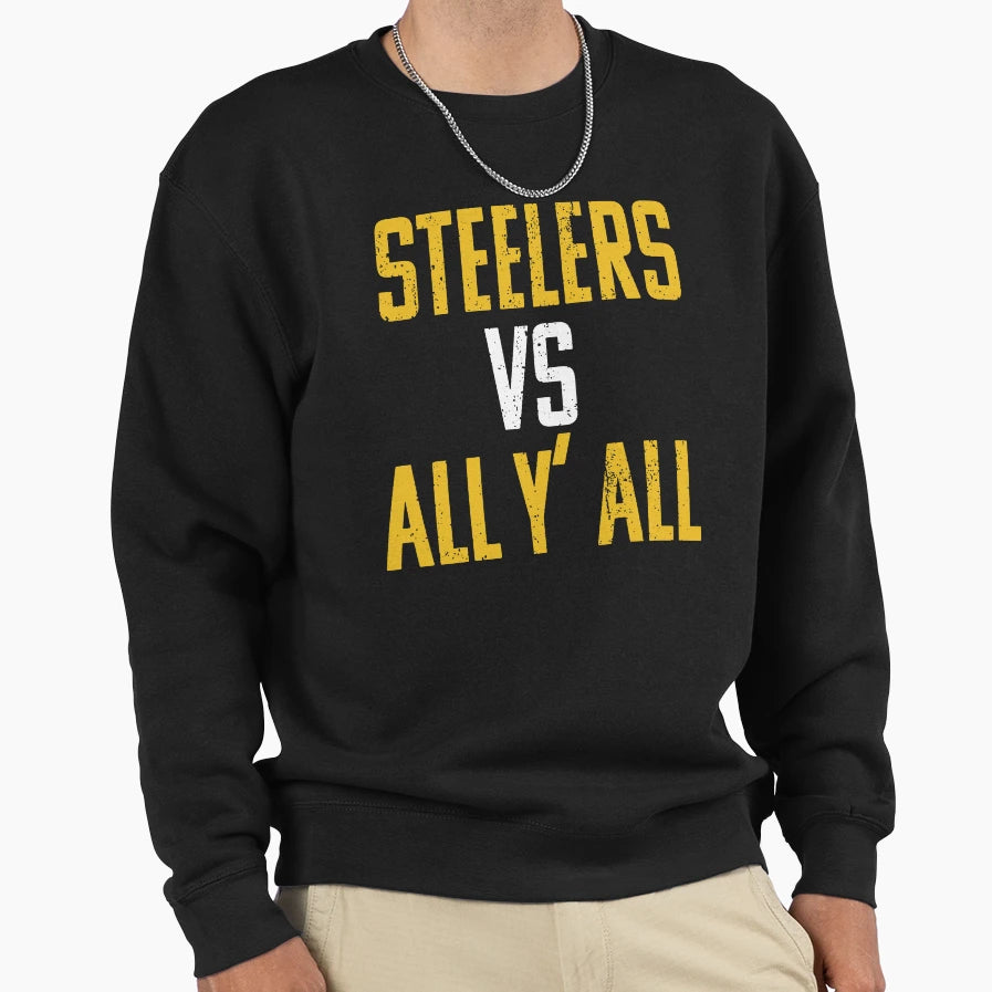Steelers Vs All Yall Sweatshirt - Casual Everyday Wear Men Women - T-Shirt, Sweatshirt, Hoodie