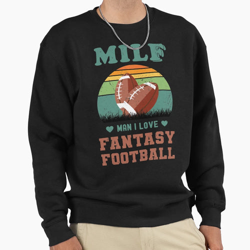 Copy Milf I Love Fantasy Football Sweatshirt - Streetwear Style for Adults - T-Shirt, Sweatshirt, Hoodie