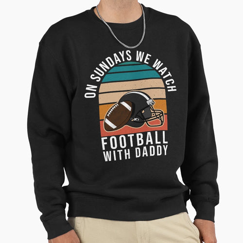 Sundays We Watch Football Daddy T-Shirt - Streetwear Style Unisex - T-Shirt, Sweatshirt, Hoodie