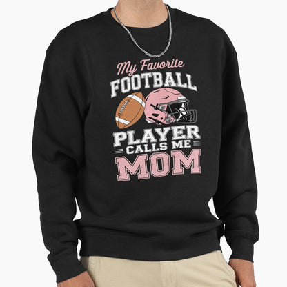 My Favorite Football Player Calls Me Sweatshirt - Trendy Graphic Men Women - T-Shirt, Sweatshirt, Hoodie