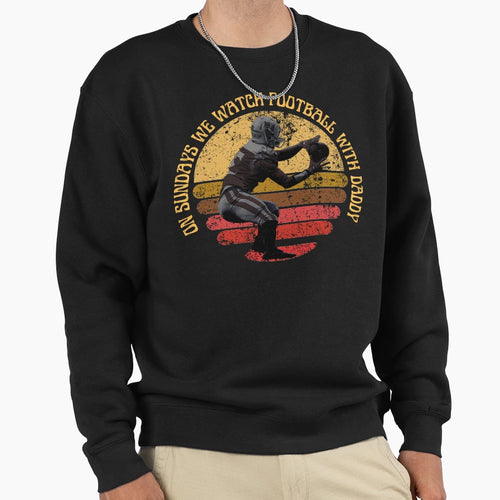 Sundays We Watch Football Daddy Sweatshirt - Custom Art Print Men Women - T-Shirt, Sweatshirt, Hoodie