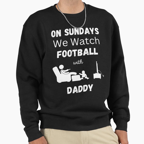 Sundays We Watch Football Daddy Sweatshirt - Aesthetic Graphic for Adults - T-Shirt, Sweatshirt, Hoodie