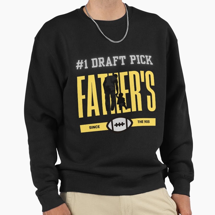 1 Draft Pick Fathers Sweatshirt - Fun Novelty Design for Adults - T-Shirt, Sweatshirt, Hoodie