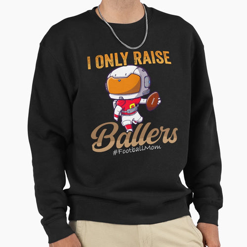 I Only Raise Ballers Basketball Sweatshirt - Aesthetic Graphic for Adults - T-Shirt, Sweatshirt, Hoodie