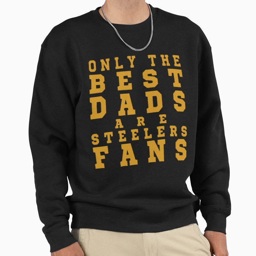 Only Best Dads Are Steelers Fans T-Shirt - Novelty Apparel for Adults - T-Shirt, Sweatshirt, Hoodie