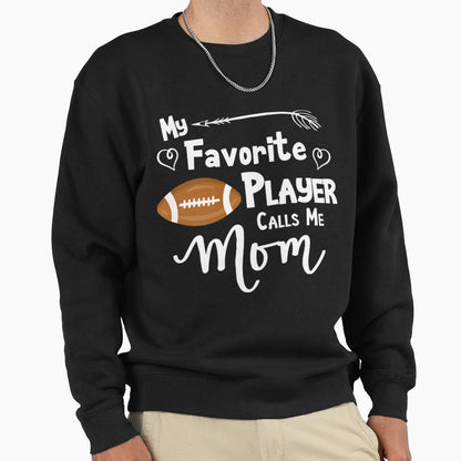 My Favorite Player Calls Me Mom Sweatshirt - Trendy Graphic for Adults - T-Shirt, Sweatshirt, Hoodie