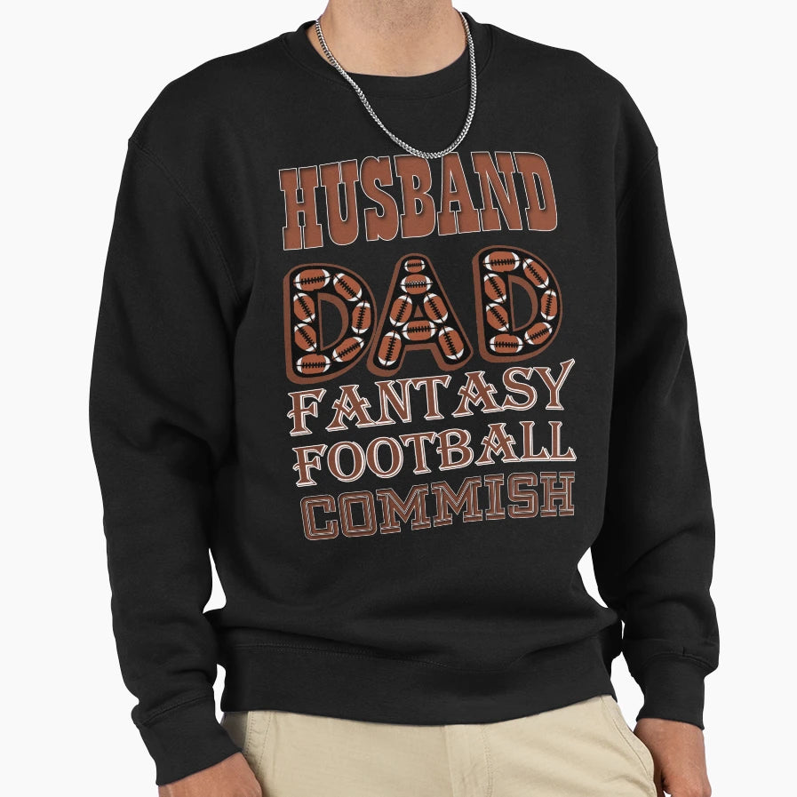 Husband Dad Fantasy Football Commish Sweatshirt - Graphic Print Unisex - T-Shirt, Sweatshirt, Hoodie