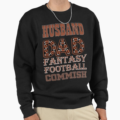 Husband Dad Fantasy Football Commish Sweatshirt - Graphic Print Unisex - T-Shirt, Sweatshirt, Hoodie