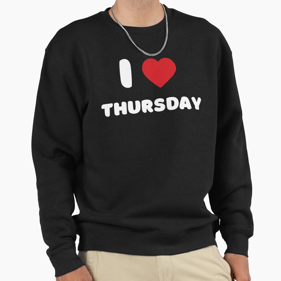 I Love Thursday Sweatshirt - Custom Art Print for Adults - T-Shirt, Sweatshirt, Hoodie