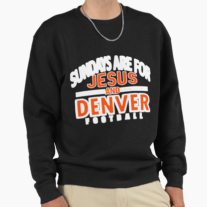 Sundays Are Jesus Denver Christian Sweatshirt - Graphic Print Unisex - T-Shirt, Sweatshirt, Hoodie