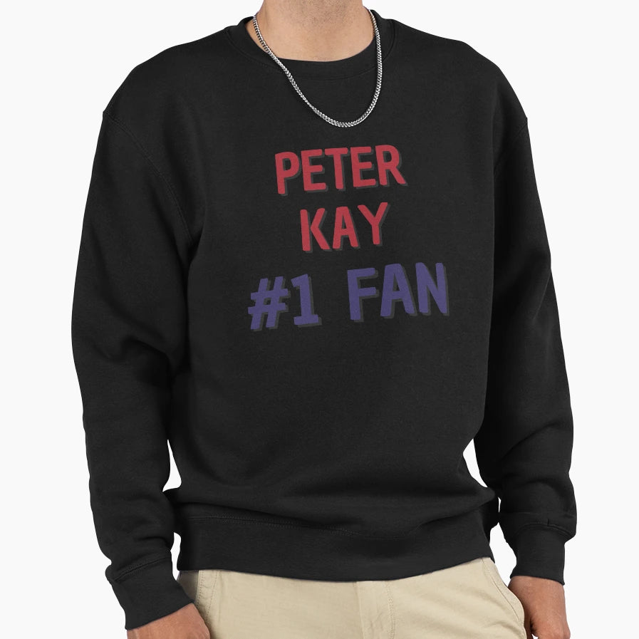 Peter Kay 1 Fan Sweatshirt - Unique Graphic Men Women - T-Shirt, Sweatshirt, Hoodie