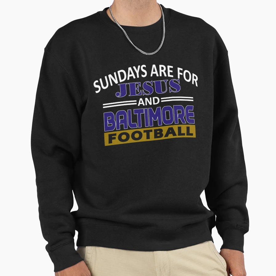 Baltimore Pro Football And Jesus Sundays Sweatshirt - Graphic Print Unisex - T-Shirt, Sweatshirt, Hoodie