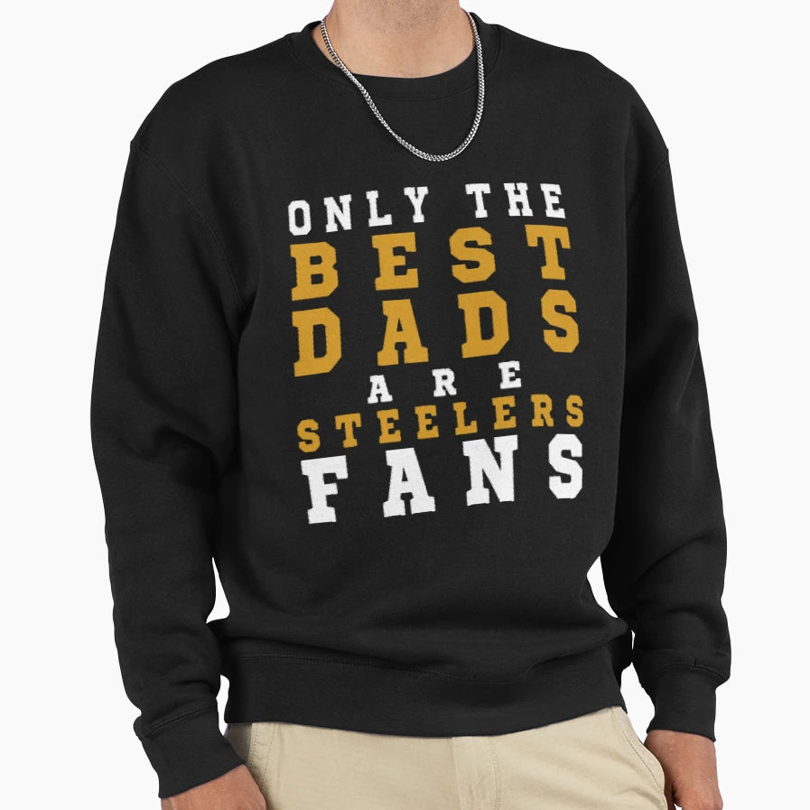 Only Best Dads Are Steelers Fans T-Shirt - Trendy Graphic for Adults - T-Shirt, Sweatshirt, Hoodie