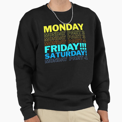 Monday Nearly Everyday Sweatshirt - Streetwear Style Unisex - T-Shirt, Sweatshirt, Hoodie