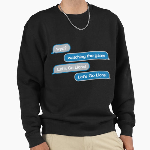 Wyd Text Message Lets Go Lions Sweatshirt - Minimalist Print Men Women - T-Shirt, Sweatshirt, Hoodie