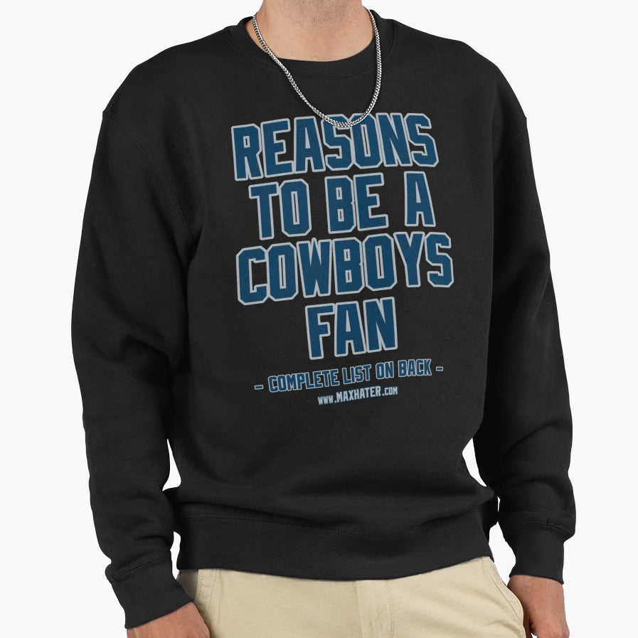 No Reasons To Be Dallas Cowboys Sweatshirt - Casual Everyday Wear Unisex - T-Shirt, Sweatshirt, Hoodie