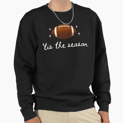 Tis Season Football Tis Sweatshirt - Casual Everyday Wear for Adults - T-Shirt, Sweatshirt, Hoodie