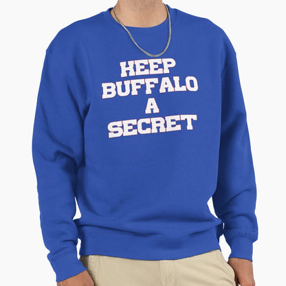 Keep Buffalo Secret Sweatshirt - Casual Everyday Wear Unisex - T-Shirt, Sweatshirt, Hoodie